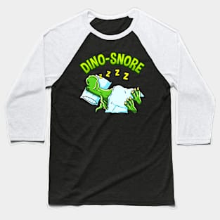 Funny Dino Snore For Dinosaur Lover And People Who Snore Baseball T-Shirt